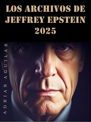 cover image of Los Archivos de Jeffrey Epstein 2025